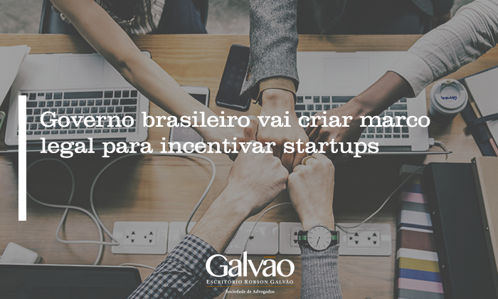 Governo brasileiro vai criar marco legal para incentivar startups